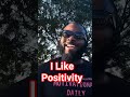 I Like Positivity Positivity Dayodman Motivation Interview I Like Positivity Positivity Dayodman Motivation Interview
