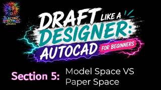 Draft Like a Designer - Section 5:  Model Space VS Paper Space