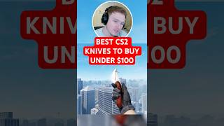 Best CS2 Knives to Buy Right Now Under $100 (Part 1) #cs2