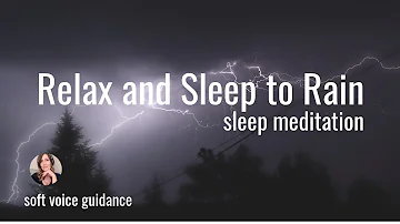 Guided Sleep Meditation / Gentle Soothing Voice & Rain Sounds Guiding You To Sleep