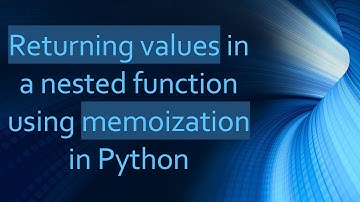 Returning values in a nested function using memoization in Python