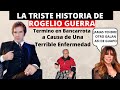 La Triste Historia de Rogelio Guerra | Su Terrible Enfermedad Que Acabo Con Su Vida y Dinero