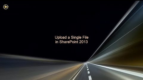 Upload Single Files in SharePoint 2013