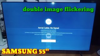 SAMSUNG 55" DOUBLE IMAGE FLICKERING