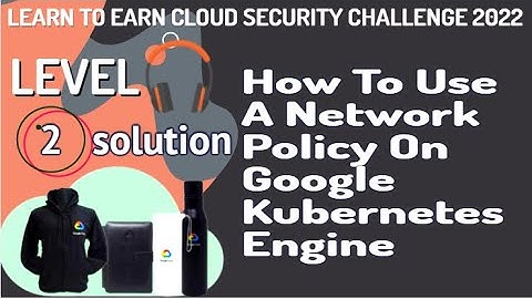 How to Use a Network Policy on Google Kubernetes Engine Level-2 #LearnToEarn!