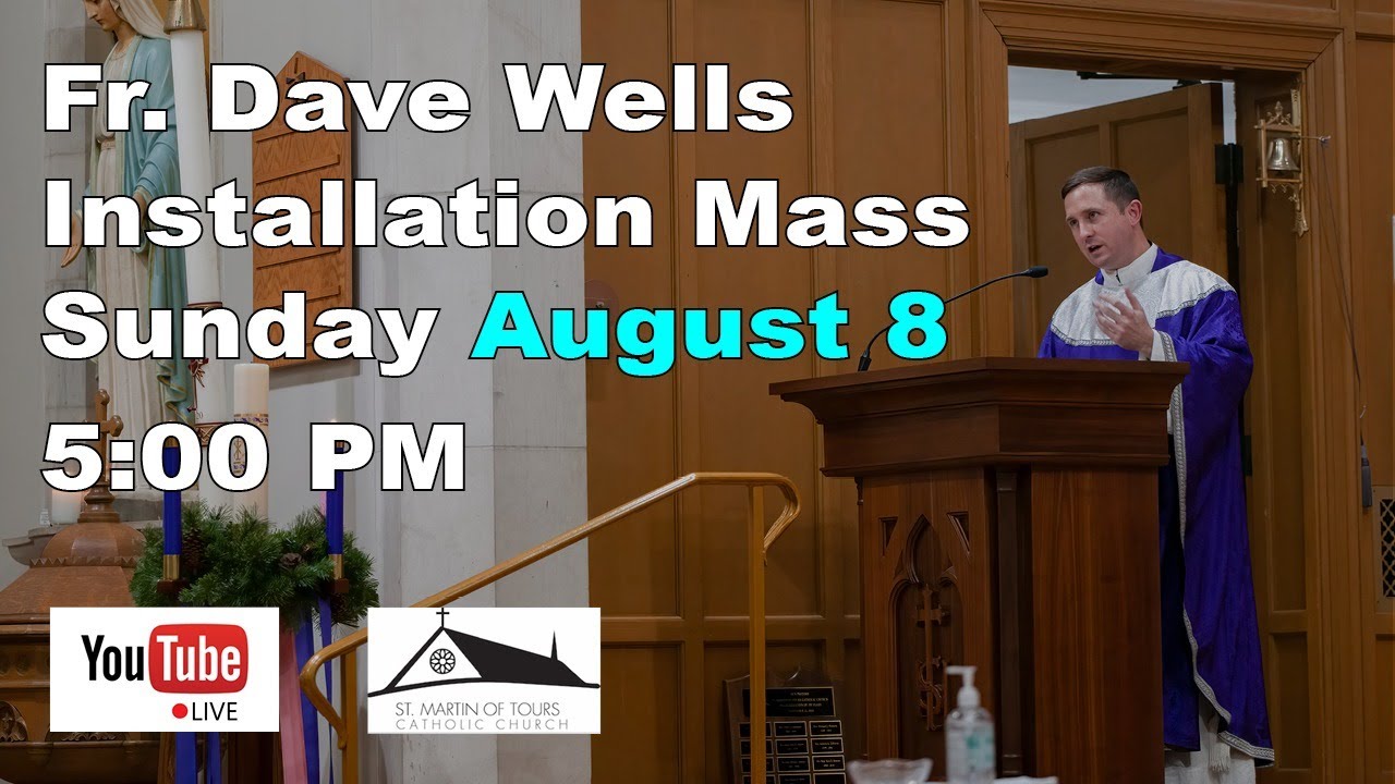 Fr. Dave Wells´ Installation Mass Sunday, August 8 5pm YouTube