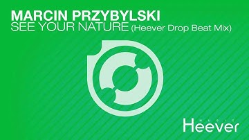 Marcin Przybylski - See Your Nature (Heever Drop Beat Mix)