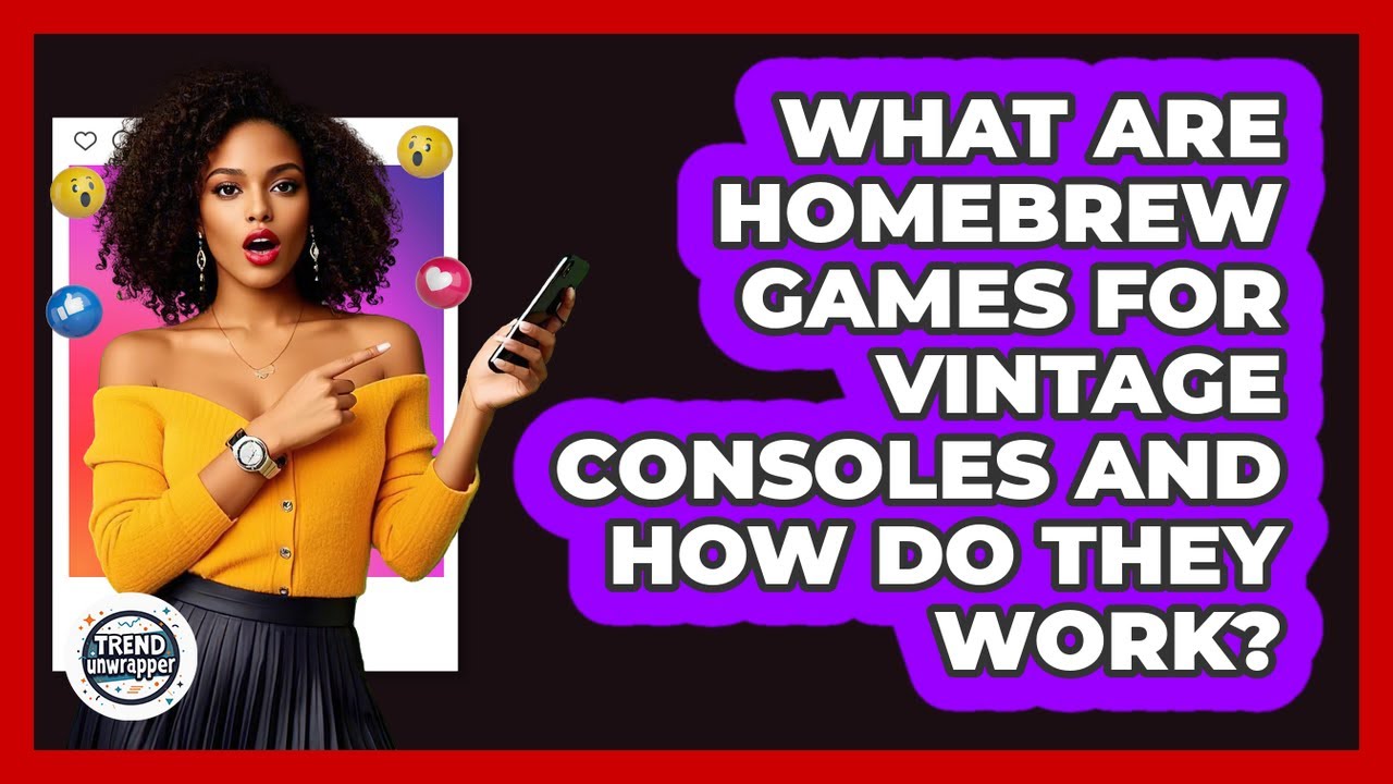 What Are Homebrew Games For Vintage Consoles And How Do They Work? - Trend Unwrapper