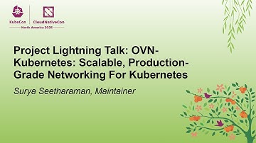 Project Lightning Talk: OVN-Kubernetes: Scalable, Production-Grade Networking... Surya Seetharaman