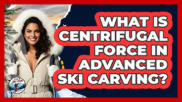 What Is Centrifugal Force In Advanced Ski Carving? - Ask A Ski Bum