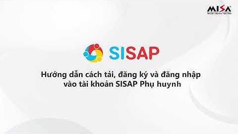 [SISAP] Hướng dẫn cách tải, đăng ký và đăng nhập vào ứng dụng SISAP Phụ huynh
