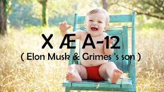 X Æ A-12 [ Pronunciation ]{Elon Musk 's Son}