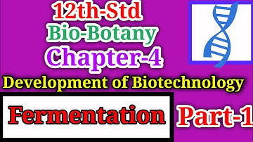 12th Bio-Botany Chapter-4 Principles & Process of Biotechnology Development of Biotechnology Part-1