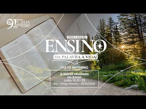 A Glória revelada no Amor (João 13.31-35) | Rev. Thiago Santos