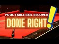 How to Recover Pool Table Rails (THE RIGHT WAY)