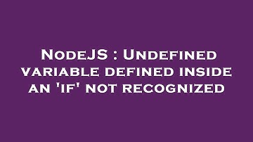 NodeJS : Undefined variable defined inside an 