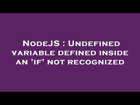 NodeJS : Undefined variable defined inside an 'if' not recognized