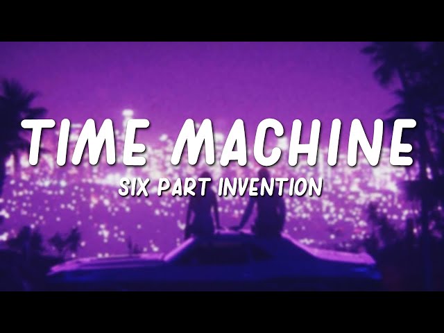 Six Part Invention - Time Machine (Lyrics) class=