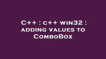 C++ : c++ win32 : adding values to ComboBox
