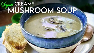 EASY PLANT-BASED CREAMY MUSHROOM SOUP | oil-free &amp; low-fat!