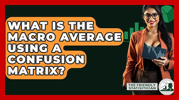 What Is The Macro Average Using A Confusion Matrix? - The Friendly Statistician