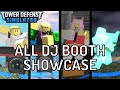 ALL DJ Booth Showcase || Tower Defense Simulator