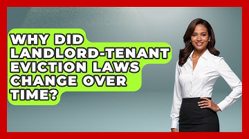 Why Did Landlord-tenant Eviction Laws Change Over Time? - Mastering Property Management