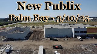 New Publix - Palm Bay, 3-10-25