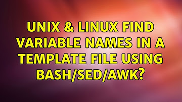 Unix & Linux: Find variable names in a template file using Bash/Sed/Awk? (2 Solutions!!)