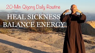 HEAL SICKNESS, BALANCE ENERGY | 20Minute Qigong Daily Routine