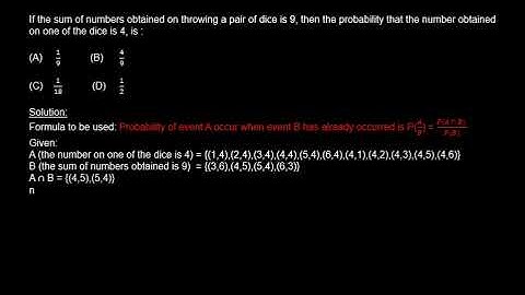 2023-If the sum of numbers obtained on throwing a pair of dice is 9 , then the probability that numb