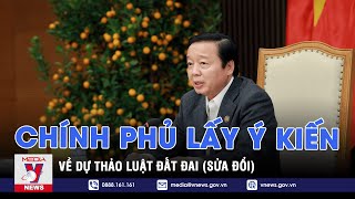 Chính phủ lấy ý kiến về dự thảo Luật Đất đai (sửa đổi) - VNEWS