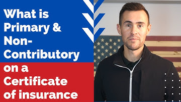 What is Primary & Non-Contributory on a Certificate of Insurance?