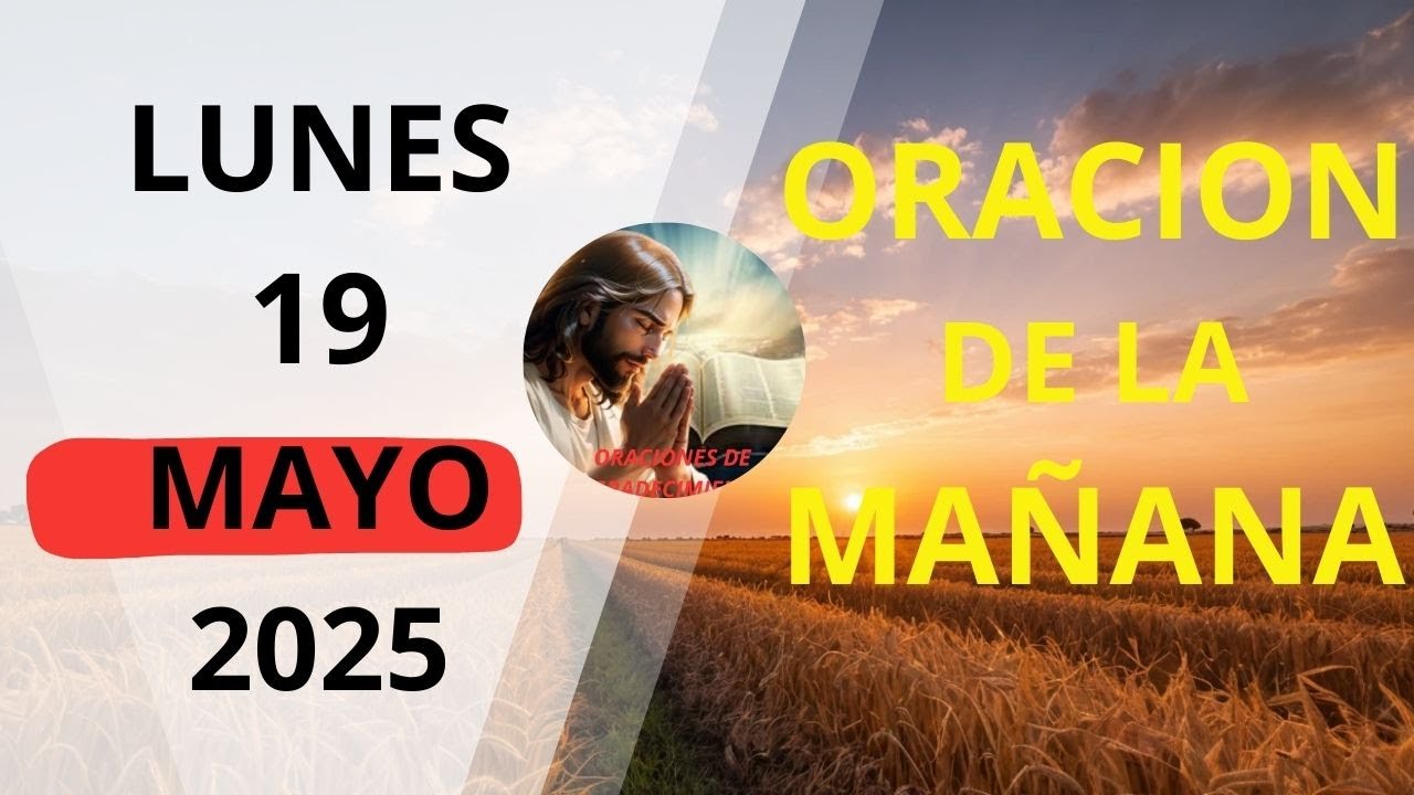 oracion de la mañana de hoy lunes 19 de mayo del 2025 - YouTube