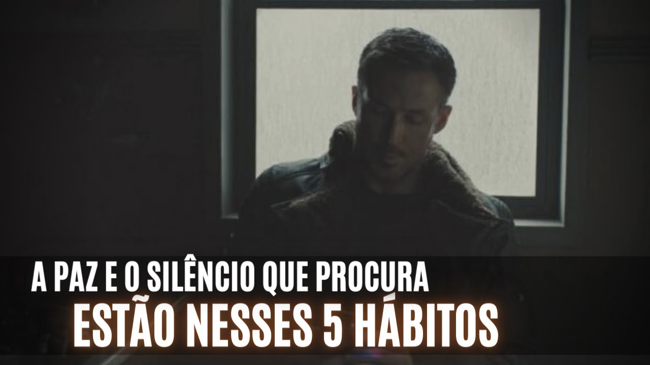 A PAZ e o SILÊNCIO que PROCURA ESTÃO NESSES 5 HÁBITOS