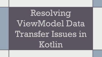 Resolving ViewModel Data Transfer Issues in Kotlin