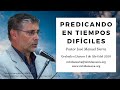 Predicando en tiempos difíciles  / Pastor José Manuel Sierra