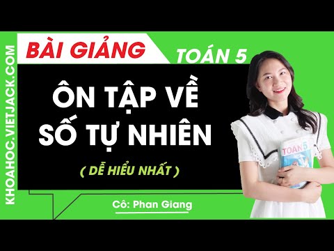 Video Ôn tập về số tự nhiên - Toán lớp 5 - Cô Phan Giang (DỄ... - youtube