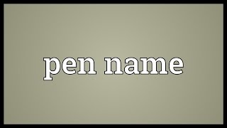 Pen name Meaning