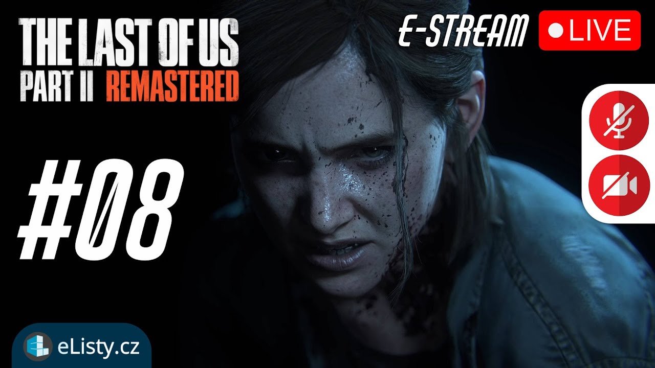 eSTREAM | Last Of Us 2 | 8. část