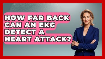 How Far Back Can An EKG Detect A Heart Attack? - Cardiology Community