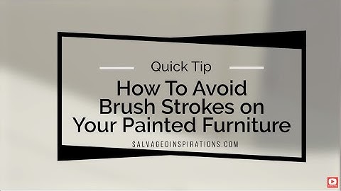 How To Avoid Brush Strokes on Your Painted Furniture