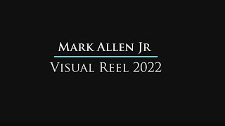 Mark Allen, Jr. Visual Reel - 2022
