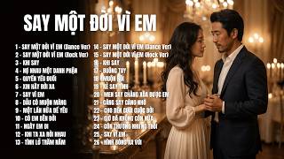 SAY MỘT ĐỜI VÌ EM – Album 24 Ca Khúc Say Tình, Ballad Buồn, Khi Trái Tim Không Còn Tỉnh Táo