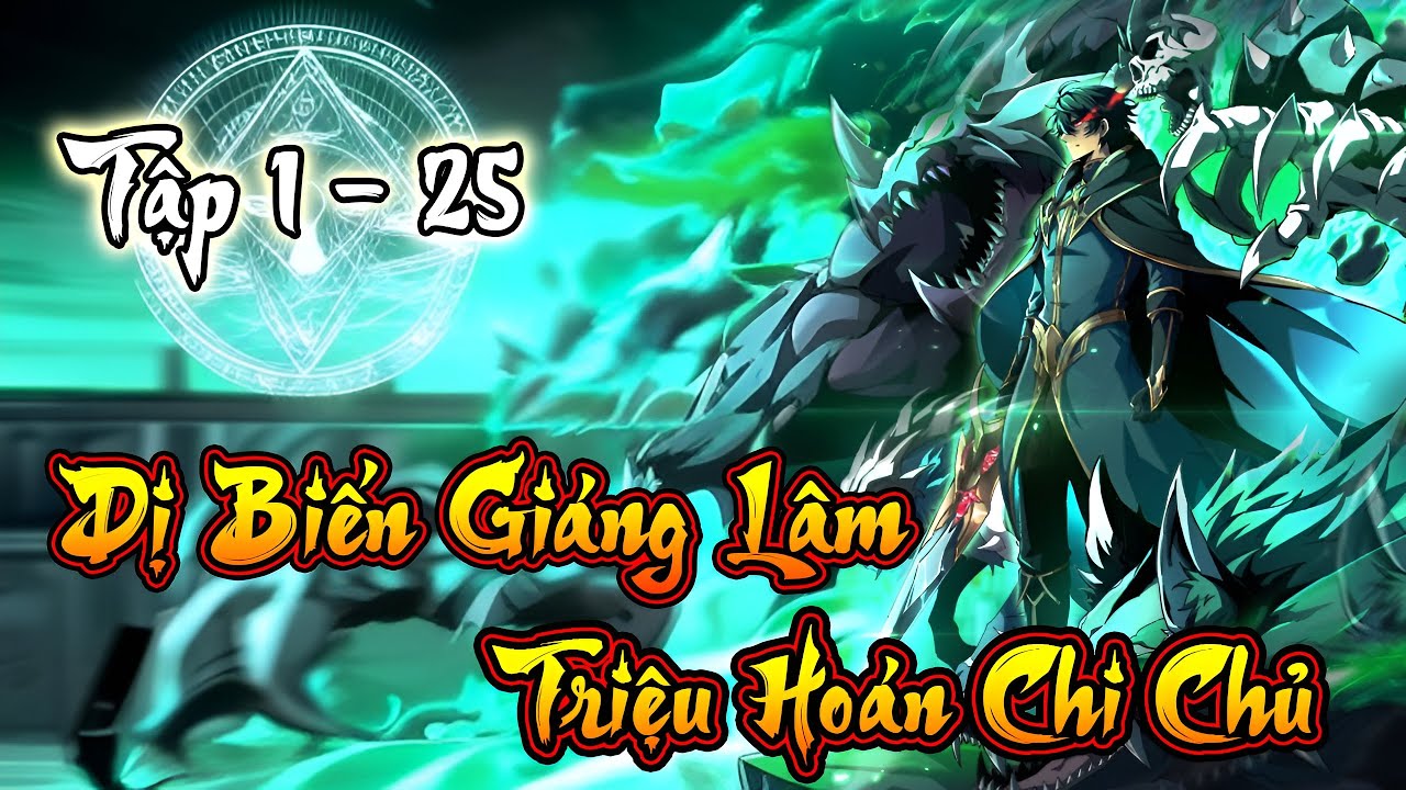 Dị Biến Giáng Lâm Nhân Gian: Triệu Hoán Chi Chủ | Tập 1 - 25 | Woan Maverick