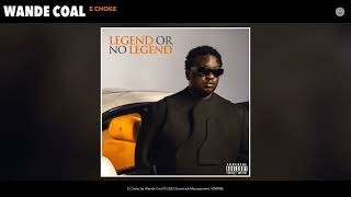 Wande Coal - E Choke (Official Audio)