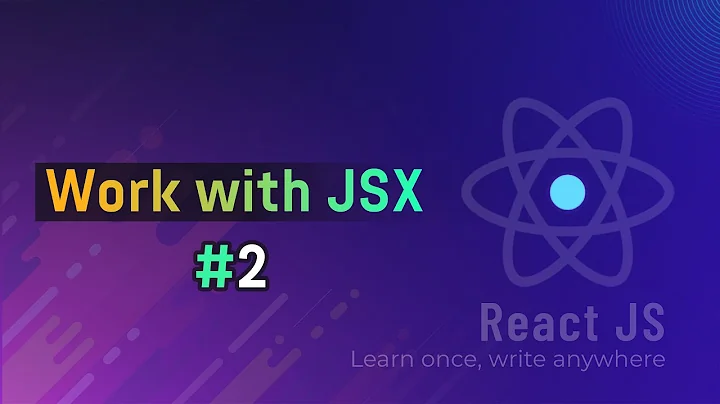 Tạo Components linh hoạt? Làm việc với JSX #2