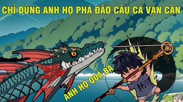 CÂU CÁ VẠN CÂN l EM TRAI QUÁ BÁ MỘT MÌNH PHÁ ĐẢO TOÀN BỘ TRONG 15 PHÚT BẰNG TUYỆT KỸ THẤT TRUYỀN.