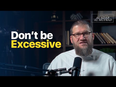 Don't be Excessive || Al Adab Al Mufrad || Ismail Bullock