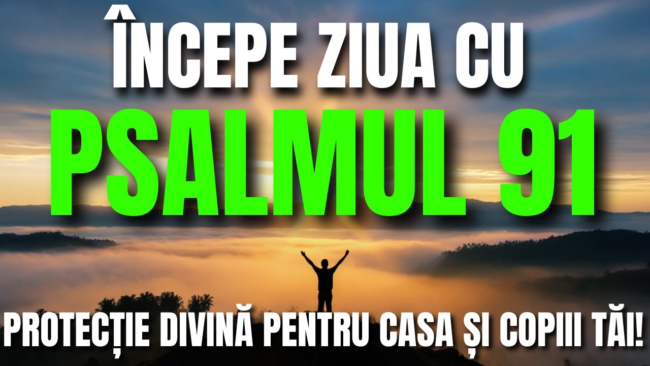 Rugăciune puternică de dimineață din Psalmul 91 pentru pace și siguranță în familie